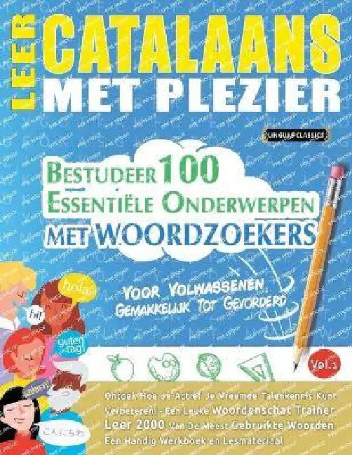 Leer Catalaans Met Plezier - Voor Volwassenen: Gemakkelijk Tot Gevorderd - Bestudeer 100 Essentiële Onderwerpen Met Woordzoekers - Vol.1 by Linguas Classics