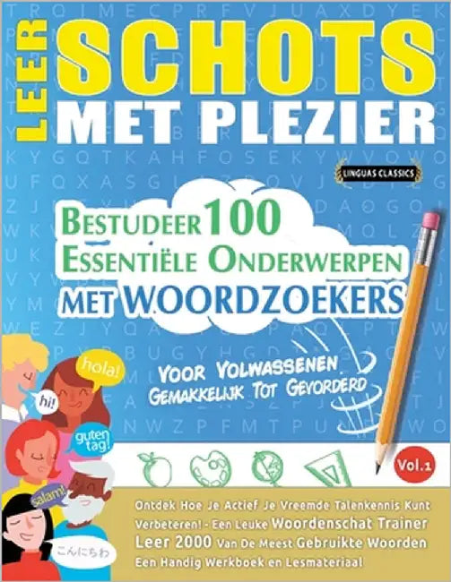 Leer Schots Met Plezier - Voor Volwassenen: Gemakkelijk Tot Gevorderd - Bestudeer 100 Essentiële Onderwerpen Met Woordzoekers - Vol.1 by Linguas Classics