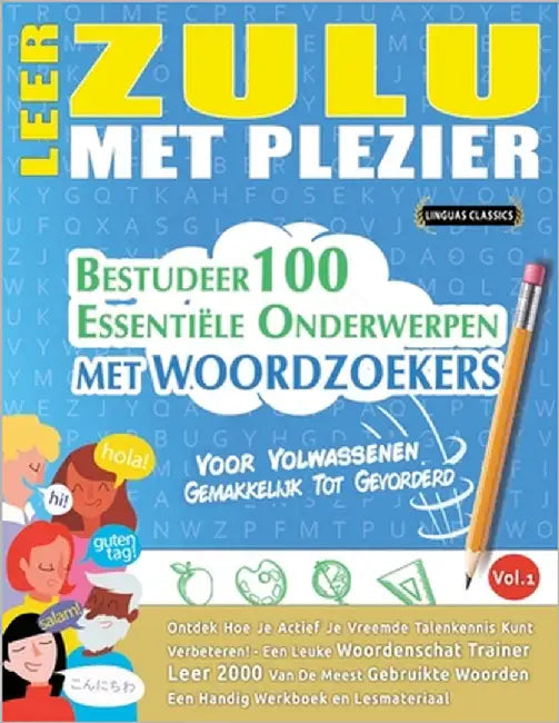 Leer Zulu Met Plezier - Voor Volwassenen: Gemakkelijk Tot Gevorderd - Bestudeer 100 Essentiële Onderwerpen Met Woordzoekers - Vol.1 by Linguas Classics