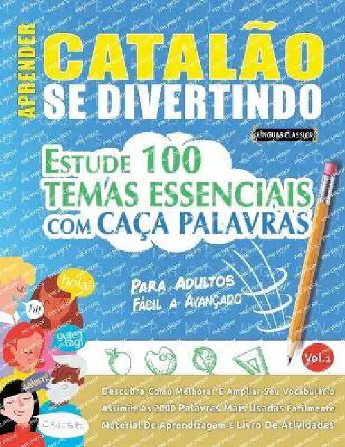 Aprender Catalão Se Divertindo! - Para Adultos: Fácil a Avançado - Estude 100 Temas Essenciais Com Caça Palavras - Vol.1 by Linguas Classics