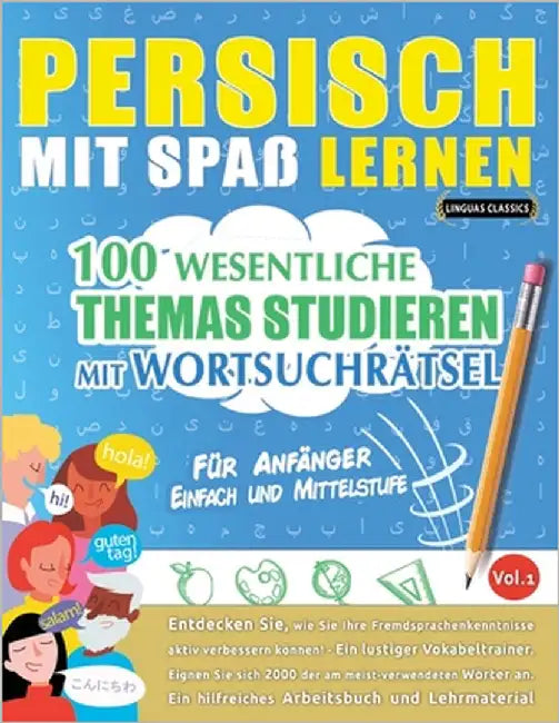 Persisch Mit Spaß Lernen - Für Anfänger: Einfach Und Mittelstufe - 100 Wesentliche Themas Studieren Mit Wortsuchrätsel - Vol.1 by Linguas Classics
