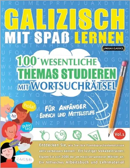 Galizisch Mit Spaß Lernen - Für Anfänger: Einfach Und Mittelstufe - 100 Wesentliche Themas Studieren Mit Wortsuchrätsel - Vol.1 by Linguas Classics