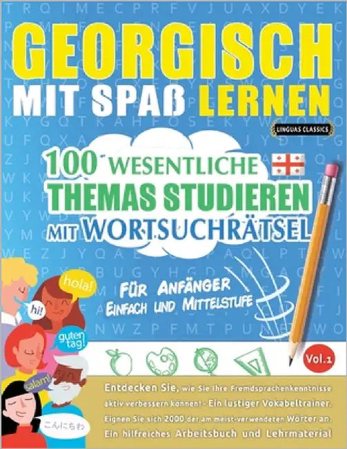 Georgisch Mit Spaß Lernen - Für Anfänger: Einfach Und Mittelstufe - 100 Wesentliche Themas Studieren Mit Wortsuchrätsel - Vol.1 by Linguas Classics