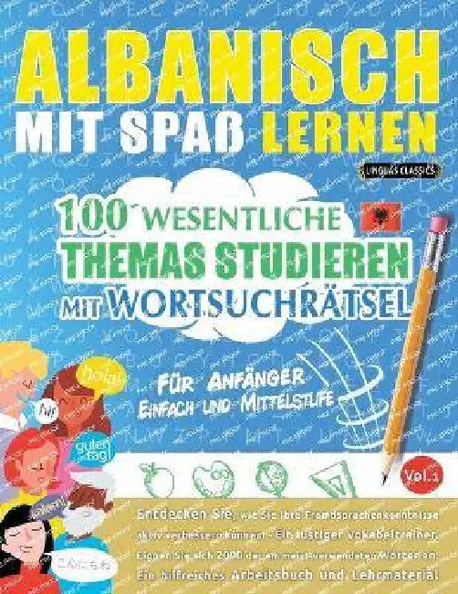 Albanisch Mit Spaß Lernen - Für Anfänger: Einfach Und Mittelstufe - 100 Wesentliche Themas Studieren Mit Wortsuchrätsel - Vol.1 by Linguas Classics
