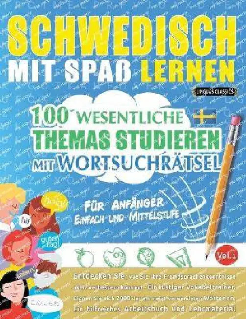 Schwedisch Mit Spaß Lernen - Für Anfänger: Einfach Und Mittelstufe - 100 Wesentliche Themas Studieren Mit Wortsuchrätsel - Vol.1 by Linguas Classics