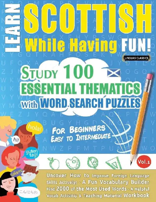 Learn Scottish While Having Fun! - For Beginners: Easy to Intermediate - Study 100 Essential Thematics with Word Search Puzzles - Vol.1 by Linguas Classics