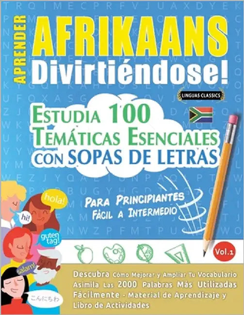 Aprender Afrikaans Divirtiéndose! - Para Principiantes: Fácil a Intermedio - Estudia 100 Temáticas Esenciales Con Sopas de Letras - Vol.1 by Linguas Classics