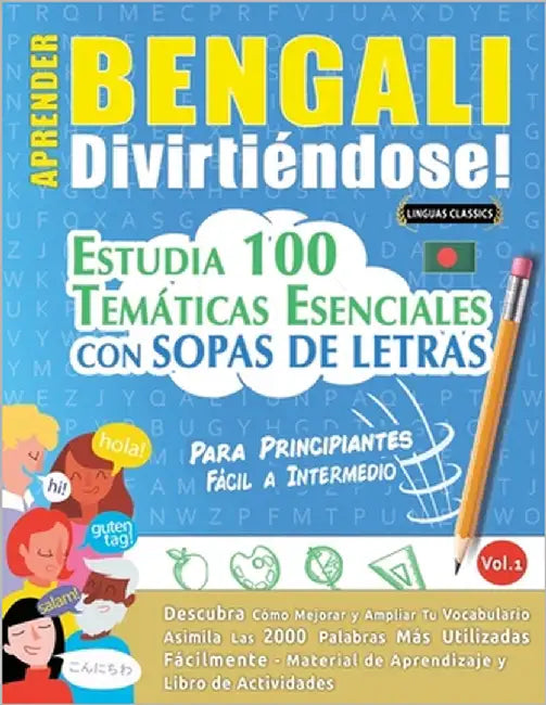 Aprender Bengali Divirtiéndose! - Para Principiantes: Fácil a Intermedio - Estudia 100 Temáticas Esenciales Con Sopas de Letras - Vol.1 by Linguas Classics