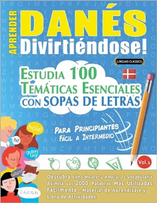 Aprender Danés Divirtiéndose! - Para Principiantes: Fácil a Intermedio - Estudia 100 Temáticas Esenciales Con Sopas de Letras - Vol.1 by Linguas Classics