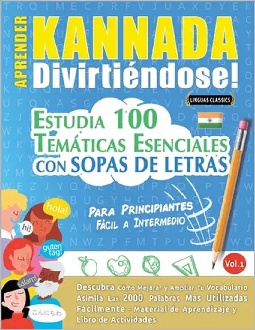 Aprender Kannada Divirtiéndose! - Para Principiantes: Fácil a Intermedio - Estudia 100 Temáticas Esenciales Con Sopas de Letras - Vol.1 by Linguas Classics
