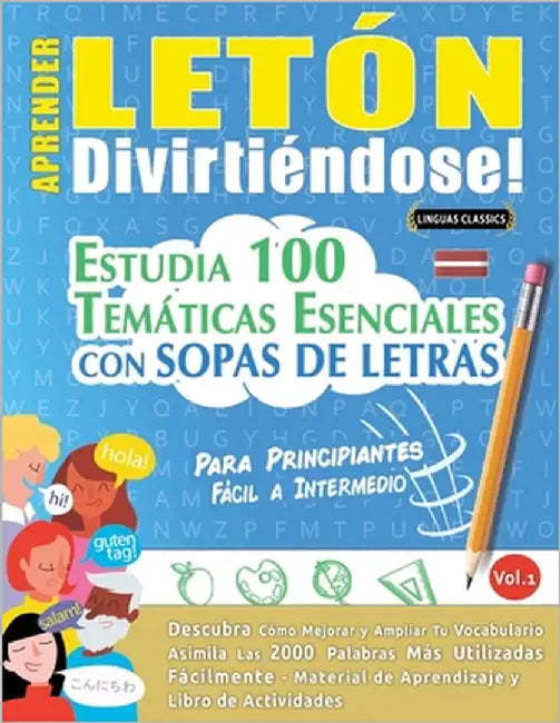 Aprender Letón Divirtiéndose! - Para Principiantes: Fácil a Intermedio - Estudia 100 Temáticas Esenciales Con Sopas de Letras - Vol.1 by Linguas Classics