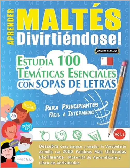 Aprender Maltés Divirtiéndose! - Para Principiantes: Fácil a Intermedio - Estudia 100 Temáticas Esenciales Con Sopas de Letras - Vol.1 by Linguas Classics