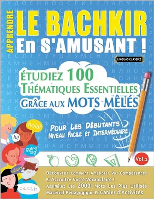 Apprendre Le Bachkir En s'Amusant - Pour Les Débutants: Niveau Facile Et Intermédiaire - Étudiez 100 Thématiques Essentielles Grâce Aux Mots Mêlés - V by Linguas Classics