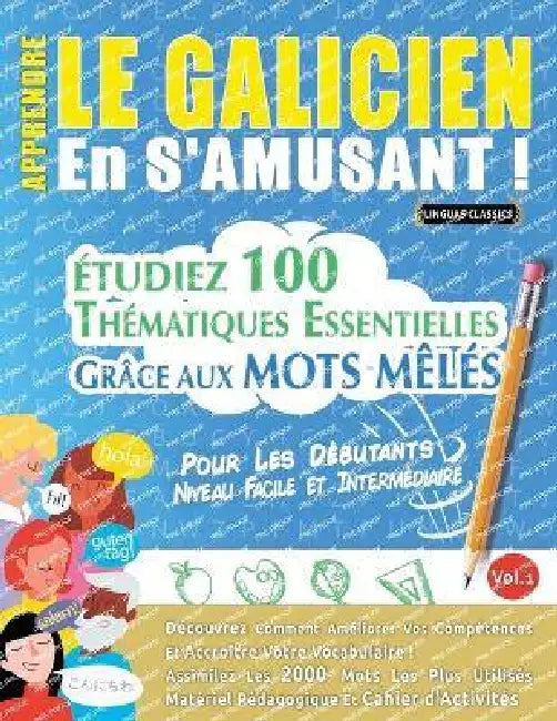 Apprendre Le Galicien En s'Amusant - Pour Les Débutants: Niveau Facile Et Intermédiaire - Étudiez 100 Thématiques Essentielles Grâce Aux Mots Mêlés - by Linguas Classics