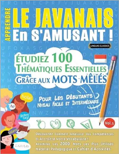 Apprendre Le Javanais En s'Amusant - Pour Les Débutants: Niveau Facile Et Intermédiaire - Étudiez 100 Thématiques Essentielles Grâce Aux Mots Mêlés - by Linguas Classics