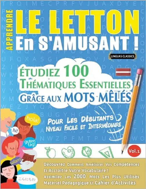 Apprendre Le Letton En s'Amusant - Pour Les Débutants: Niveau Facile Et Intermédiaire - Étudiez 100 Thématiques Essentielles Grâce Aux Mots Mêlés - Vo by Linguas Classics
