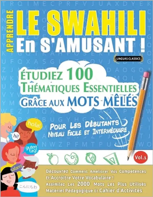 Apprendre Le Swahili En s'Amusant - Pour Les Débutants: Niveau Facile Et Intermédiaire - Étudiez 100 Thématiques Essentielles Grâce Aux Mots Mêlés - V by Linguas Classics