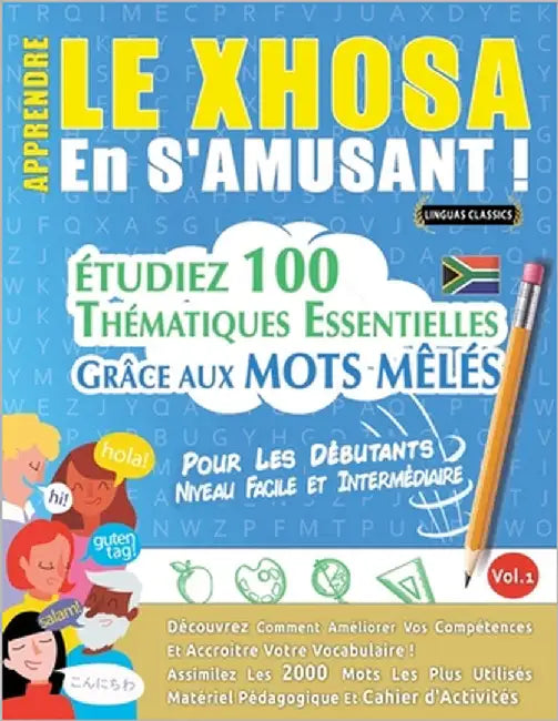 Apprendre Le Xhosa En s'Amusant - Pour Les Débutants: Niveau Facile Et Intermédiaire - Étudiez 100 Thématiques Essentielles Grâce Aux Mots Mêlés - Vol by Linguas Classics