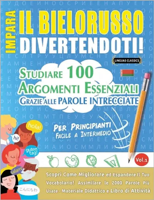 Impara Il Bielorusso Divertendoti! - Per Principianti: Facile a Intermedio - Studiare 100 Argomenti Essenziali Grazie Alle Parole Intrecciate by Lingua Classics