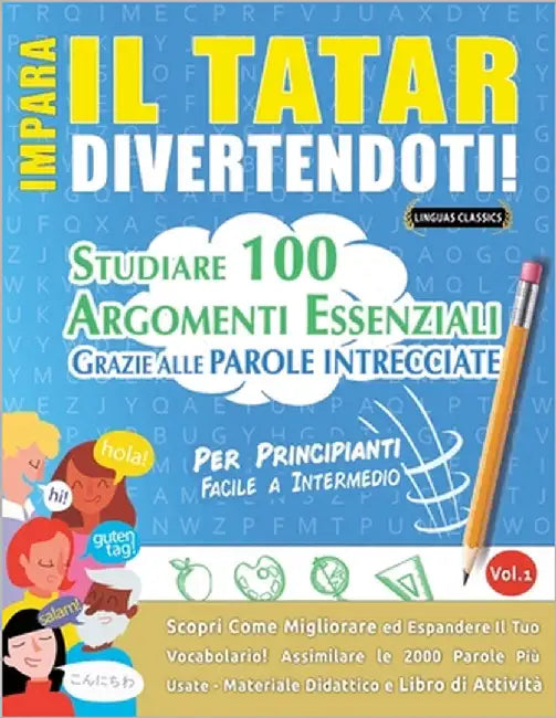 Impara Il Tatar Divertendoti! - Per Principianti: Facile a Intermedio - Studiare 100 Argomenti Essenziali Grazie Alle Parole Intrecciate by Lingua Classics