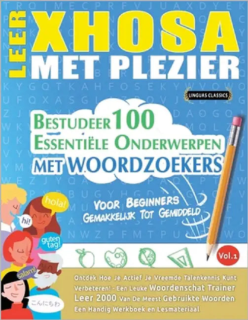 Leer Xhosa Met Plezier - Voor Beginners: Gemakkelijk Tot Gemiddeld - Bestudeer 100 Essentiële Onderwerpen Met Woordzoekers - Vol.1 by Linguas Classics