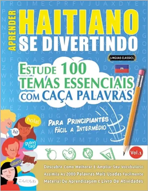 Aprender Haitiano Se Divertindo! - Para Principiantes: Fácil a Intermédio - Estude 100 Temas Essenciais Com Caça Palavras - Vol.1 by Linguas Classics