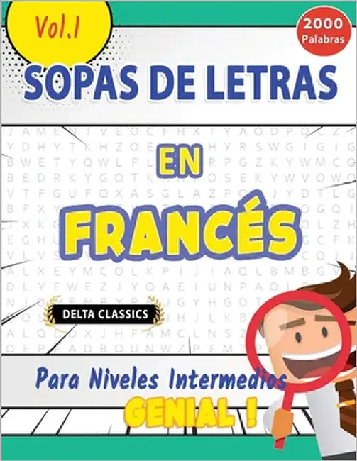 Sopa de Letras En El Francés Para Niveles Intermedios - Genial! Vol.1 - Delta Classics by Delta Classics