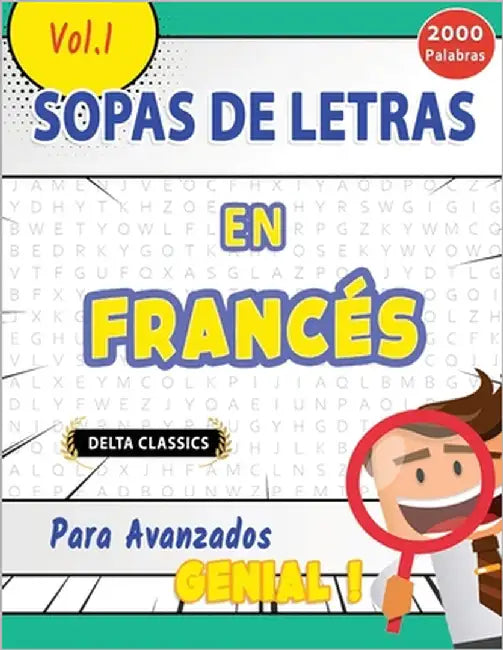 Sopa de Letras En El Francés Para Avanzados - Genial! Vol.1 - Delta Classics by Delta Classics