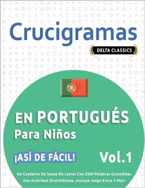 Crucigramas En Portugués Para Niños - ¡Así de Fácil! - Vol.1 - Delta Classics - Un Cuaderno de Sopas de Letras Con 2000 Palabras Escondidas - Una Acti by Delta Classics