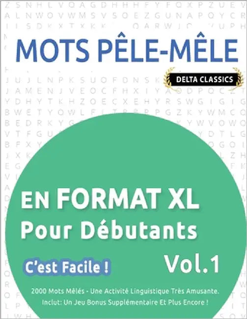 Mots Pêle-Mêle En Format XL Pour Débutants - c'Est Facile ! - Vol.1 - Delta Classics - 2000 Mots Mêlés - Une Activité Linguistique Très Amusante - Inc by Delta Classics