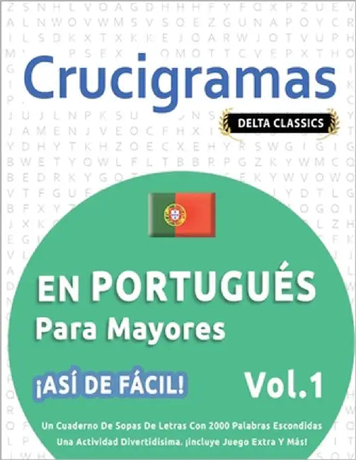 Crucigramas En Portugués Para Mayores - ¡Así de Fácil! - Vol.1 - Delta Classics - Un Cuaderno de Sopas de Letras Con 2000 Palabras Escondidas - Una Ac by Delta Classics