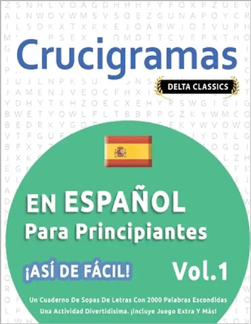 Crucigramas En Español Para Principiantes - ¡Así de Fácil! - Vol.1 - Delta Classics - Un Cuaderno de Sopas de Letras Con 2000 Palabras Escondidas - Un by Delta Classics