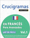 Crucigramas En Francés Para Avanzados - ¡Así de Fácil! - Vol.1 - Delta Classics - Un Cuaderno de Sopas de Letras Con 2000 Palabras Escondidas - Una Ac by Delta Classics