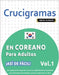 Crucigramas En Coreano Para Adultos - ¡Así de Fácil! - Vol.1 - Delta Classics - Un Cuaderno de Sopas de Letras Con 2000 Palabras Escondidas - Una Acti by Delta Classics