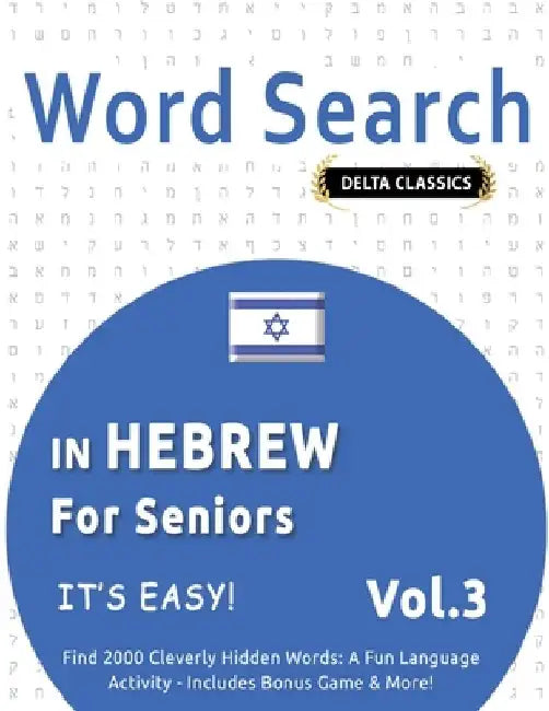 Word Search in Hebrew for Seniors - It's Easy! Vol.3 - Delta Classics - Find 2000 Cleverly Hidden Words: A Fun Language Activity - Includes Bonus Game by Delta Classics