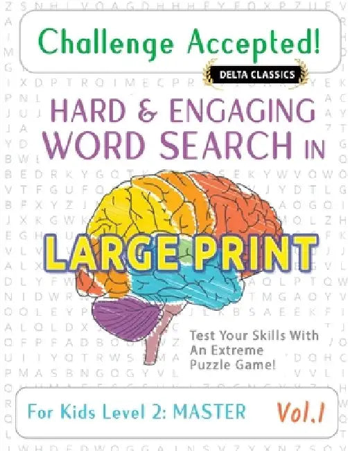 Challenge Accepted! - Hard and Engaging Word Search in Large Print for Kids Level 2: Master - Vol.1 - Delta Classics - Test Your Skills with an Extrem by Delta Classics