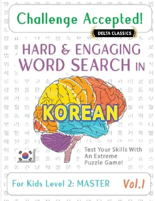 Challenge Accepted! - Hard and Engaging Word Search in Korean for Kids Level 2: Master - Vol.1 - Delta Classics - Test Your Skills with an Extreme Puz by Delta Classics