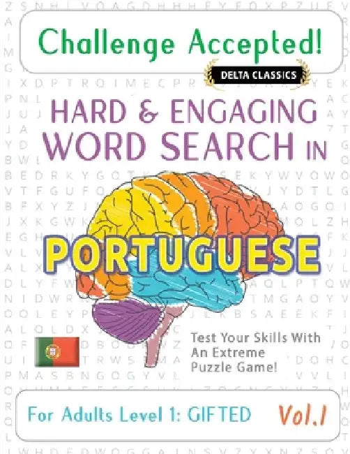 Challenge Accepted! - Hard and Engaging Word Search in Portuguese for Adults Level 1: Gifted - Vol.1 - Delta Classics - Test Your Skills with an Extre by Delta Classics