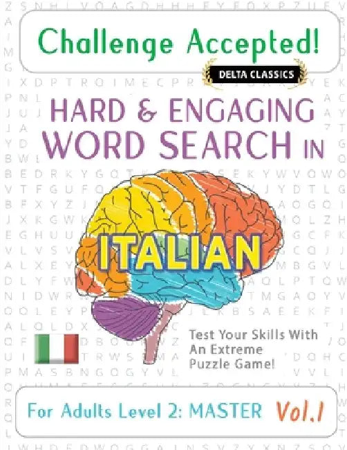 Challenge Accepted! - Hard and Engaging Word Search in Italian for Adults Level 2: Master - Vol.1 - Delta Classics - Test Your Skills with an Extreme by Delta Classics