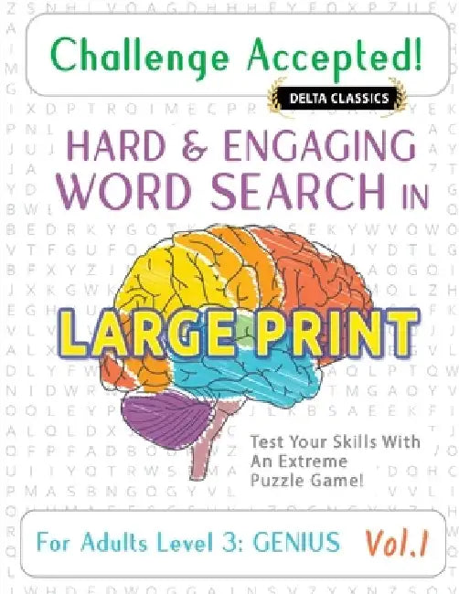 Challenge Accepted! - Hard and Engaging Word Search in Large Print for Adults Level 3: Genius - Vol.1 - Delta Classics - Test Your Skills with an Extr by Delta Classics