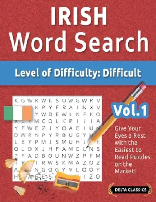 Irish Word Search - Level of Difficulty: Hard - Vol.1 - Delta Classics - Give Your Eyes a Rest with the Easiest to Read Puzzles on the Market! by Delta Classics