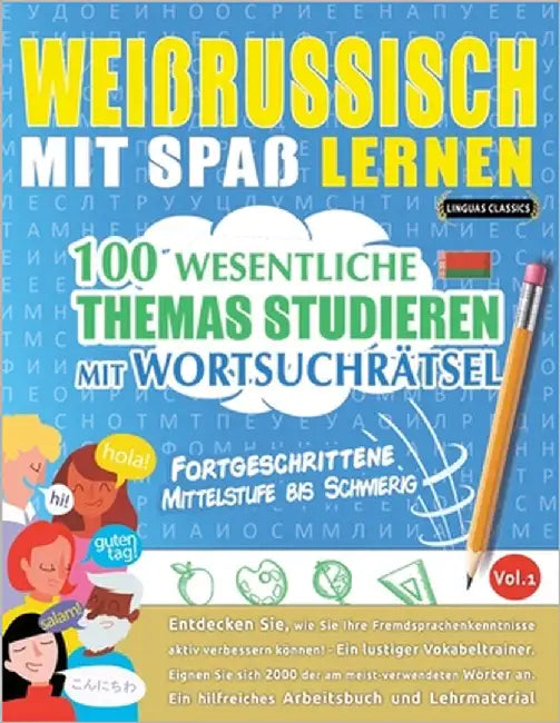 Weissrussisch Mit Spaß Lernen - Fortgeschrittene: Mittelstufe Bis Schwierig - 100 Wesentliche Themas Studieren Mit Wortsuchrätsel - Vol.1 by Linguas Classics