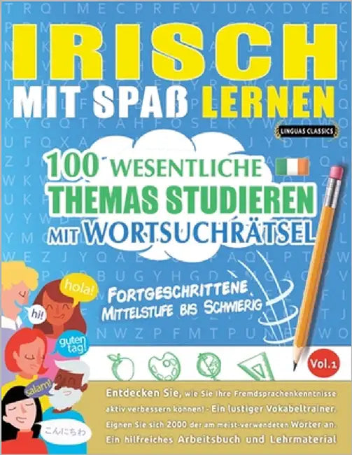 Irisch Mit Spaß Lernen - Fortgeschrittene: Mittelstufe Bis Schwierig - 100 Wesentliche Themas Studieren Mit Wortsuchrätsel - Vol.1 by Linguas Classics