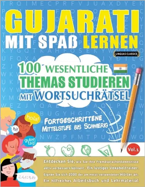 Gujarati Mit Spaß Lernen - Fortgeschrittene: Mittelstufe Bis Schwierig - 100 Wesentliche Themas Studieren Mit Wortsuchrätsel - Vol.1 by Linguas Classics
