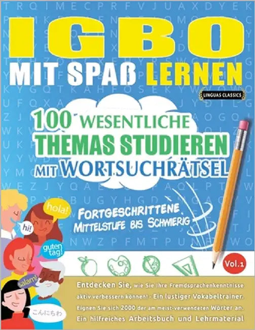 Igbo Mit Spaß Lernen - Fortgeschrittene: Mittelstufe Bis Schwierig - 100 Wesentliche Themas Studieren Mit Wortsuchrätsel - Vol.1 by Linguas Classics