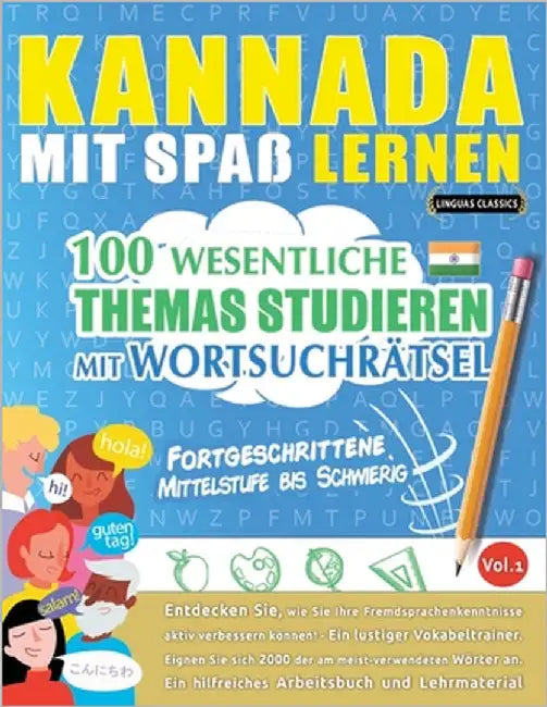 Kannada Mit Spaß Lernen - Fortgeschrittene: Mittelstufe Bis Schwierig - 100 Wesentliche Themas Studieren Mit Wortsuchrätsel - Vol.1 by Linguas Classics
