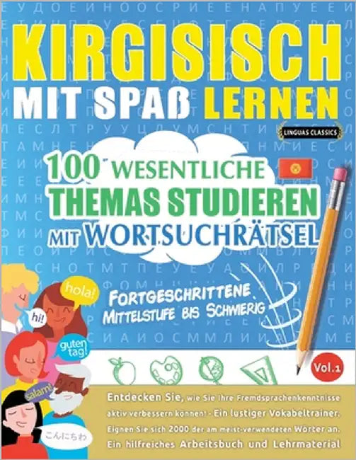 Kirgisisch Mit Spaß Lernen - Fortgeschrittene: Mittelstufe Bis Schwierig - 100 Wesentliche Themas Studieren Mit Wortsuchrätsel - Vol.1 by Linguas Classics