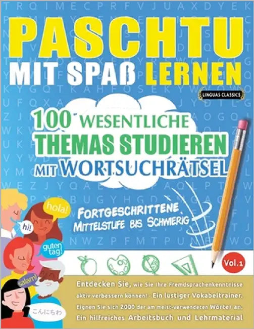 Paschtu Mit Spaß Lernen - Fortgeschrittene: Mittelstufe Bis Schwierig - 100 Wesentliche Themas Studieren Mit Wortsuchrätsel - Vol.1 by Linguas Classics