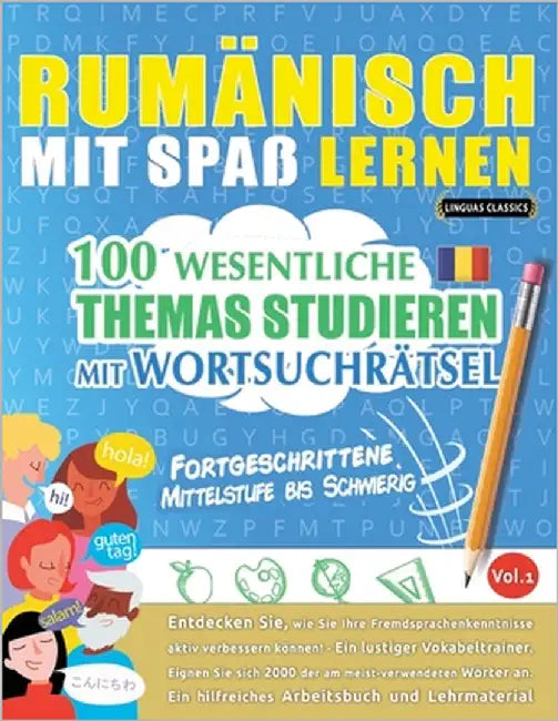 Rumänisch Mit Spaß Lernen - Fortgeschrittene: Mittelstufe Bis Schwierig - 100 Wesentliche Themas Studieren Mit Wortsuchrätsel - Vol.1 by Linguas Classics