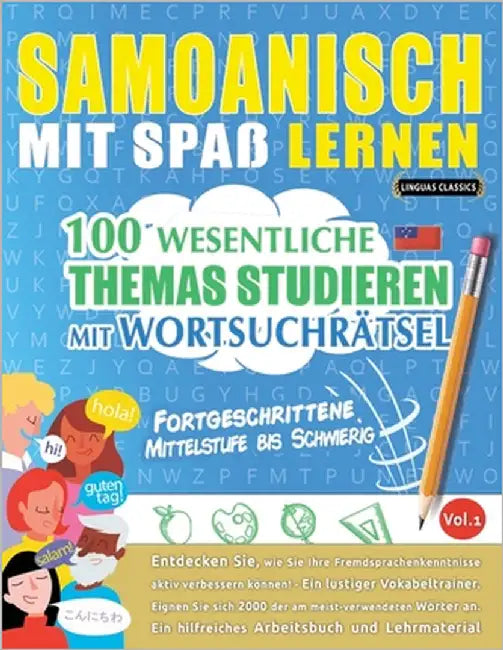 Samoanisch Mit Spaß Lernen - Fortgeschrittene: Mittelstufe Bis Schwierig - 100 Wesentliche Themas Studieren Mit Wortsuchrätsel - Vol.1 by Linguas Classics